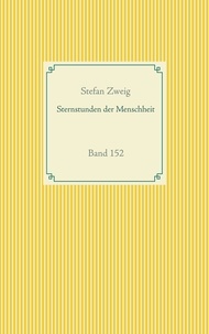 Stefan Zweig - Sternstunden der Menschheit - Band 152.