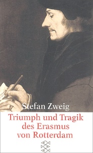 Stefan Zweig - Triumph und Tragik des Erasmus von Rotterdam.