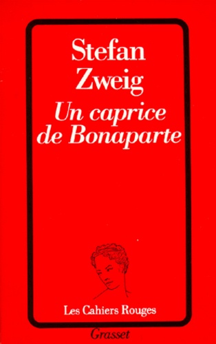 Stefan Zweig - Un caprice de Bonaparte - Pièce en trois actes.