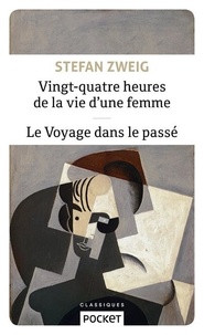 Stefan Zweig - Vingt-quatre heures de la vie d'une femme & Le Voyage dans le passé.
