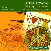 Stefan Zweig et Isabelle Carré - Vingt-quatre heures de la vie d'une femme.