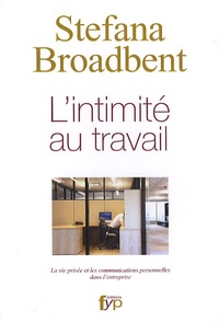 Stefana Broadbent - L'intimité au travail - La vie privée et les communications personnelles dans lentreprise.