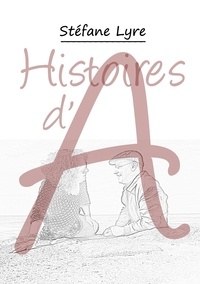 Stéfane Lyre - Histoire d'A.