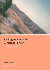 Stéfani de Loppinot - La Région centrale de Michael Snow - Voyage dans la quatrième dimension.