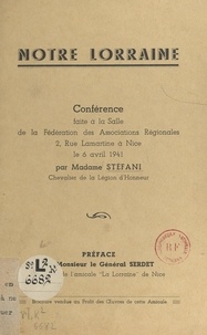  Stefani et Pierre Gaffré - Notre Lorraine - Conférence faite à la salle de la Fédération des associations régionales, 2, rue Lamartine à Nice, le 6 avril 1941.