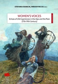 Stefania Bianchi et Miriam Nicoli - Women's voices - Echoes of life experiences in the Alps and the Plain (17th-19th Centuries).