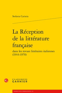 Stefania Caristia - La réception de la littérature francaise dans les revues littéraires italiennes.