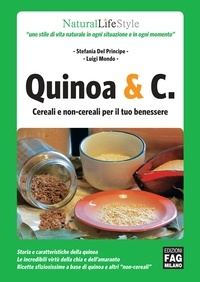 Stefania Del Principe et Luigi Mondo - Quinoa &amp; C. cereali e non-cereali per il tuo benessere.