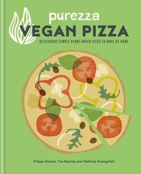 Stefania Evangelisti et Tim Barclay - Purezza Vegan Pizza - Deliciously simple plant-based pizza to make at home.