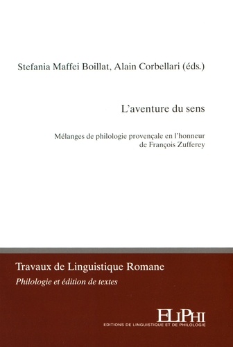 Stefania Maffei Boillat et Alain Corbellari - L'aventure du sens - Mélanges de philologie provençale en l'honneur de François Zufferey.