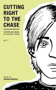  Stefania Mattana - Cutting Right to the Chase Vol.2 - 10x1000 word stories of unusual crimes - Chase Williams Detective Short Stories, #2.