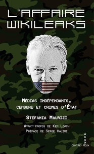 Stefania Maurizi - L'affaire WikiLeaks - Médias indépendant, censure et crime d'Etat.