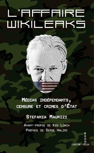 L'affaire WikiLeaks. Médias indépendant, censure et crime d'Etat