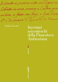 Stefania Vecchio - Inventari seicenteschi della Pinacoteca Ambrosiana.