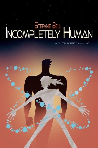  Stefanie Bell - Incompletely Human: a "Linked" novel.
