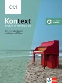 Stefanie Dengler et Ute Koithan - Kontext C1.1 - Kurs- und Ubungsbuch mit Audios und Videos.