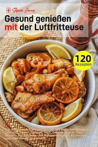 Gesund genießen mit der Luftfritteuse