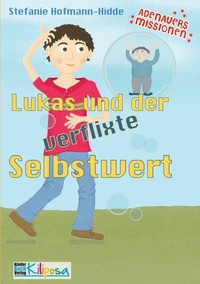 Lukas und der verflixte Selbstwert