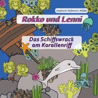 Stefanie Hofmann-Hidde - Rokko und Lenni - Das Schiffswrack am Korallenriff.