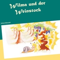 Stefanie Kühmstedt - Wilma und der Weinstock.