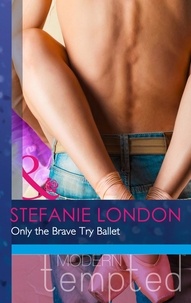 Stefanie London - Only the Brave Try Ballet.