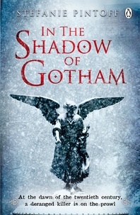 Stefanie Pintoff - In the Shadow of Gotham.