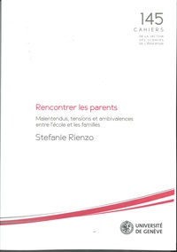 Stefanie Rienzo - Rencontrer les parents - Malentendus, tensions et ambivalences entre l'école et les familles.