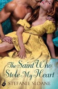 Stefanie Sloane - The Saint Who Stole My Heart: Regency Rogues Book 4.