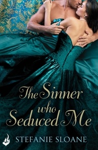 Stefanie Sloane - The Sinner Who Seduced Me: Regency Rogues Book 3.
