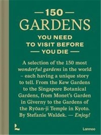 Stefanie Waldek - 150 Gardens you need to visit before you die.