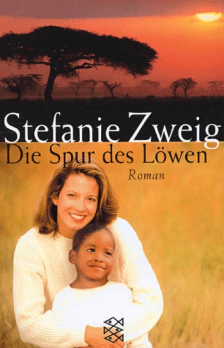 Stefanie Zweig - Die Spur Des Lowen. Eine Freundschaft In Afrika.
