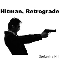  Stefanina Hill - Hitman, Retrograde..