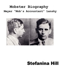  Stefanina Hill - Mobster Biography - Meyer Lansky.