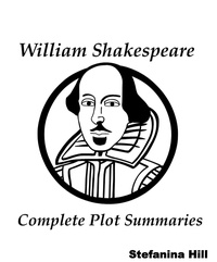  Stefanina Hill - William Shakespeare - Complete Plot Summaries.