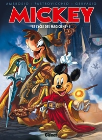 Stefano Ambrosio et Lorenzo Pastrovicchio - Mickey  : Le cycle des magiciens - Tome 1.