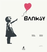 Stefano Antonelli et Gianluca Marziani - Banksy.