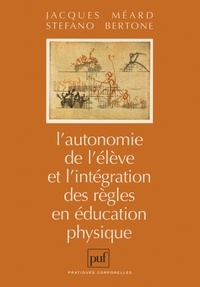 Stefano Bertone et Jacques Méard - L'autonomie de l'élève et l'intégration des règles en éducation physique.