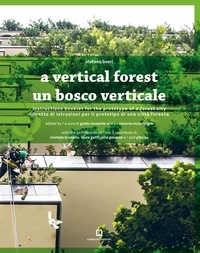 Stefano Boeri et Azzurra Muzzonigro - A vertical forest / Un bosco verticale - Instructions booklet for the prototype of a forest city / Libretto di istruzioni per il prototipo di una città foresta.