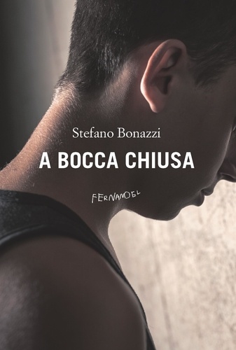 Stefano Bonazzi - A bocca chiusa.