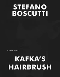 Kafka's Hairbrush (Short Story)