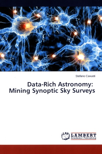 Stefano Cavuoti - Data-Rich Astronomy - Mining Synoptic Sky Surveys.