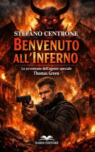 Benvenuto all'inferno. Le avventure dell'agente speciale Thomas Green
