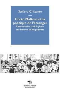 Stefano Cristante - Corto Maltese et la poétique de l'étranger - Une enquête sociologique sur l'oeuvre de Hugo Pratt.