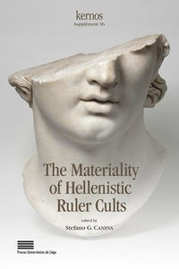 Stefano G. Caneva - Kernos Supplément 36 : The Materiality of Hellenistic Ruler Cults.
