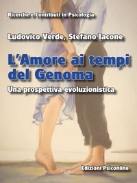 Stefano Iacone et Ludovico Verde - L’Amore ai tempi del Genoma Una prospettiva evoluzionistica.