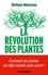 La Révolution des plantes. Comment les plantes ont déjà inventé notre avenir