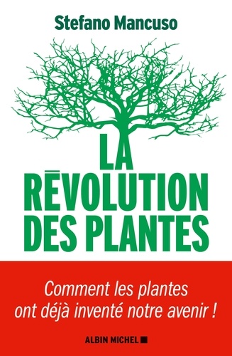 La Révolution des plantes. Comment les plantes ont déjà inventé notre avenir