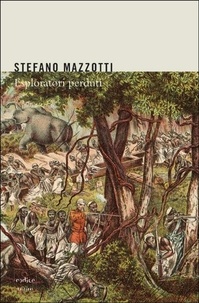Stefano Mazzotti - Esploratori perduti.