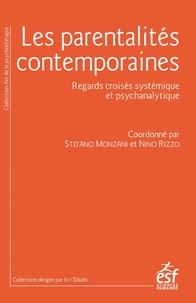 Stefano Monzani et Nino Rizzo - Les parentalités contemporaines - Regards croisés systémique et psychanalytique.