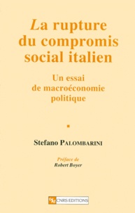 Stefano Palombarini - La rupture du compromis social italien - Un essai de macroéconomie politique.
